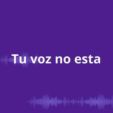 Tu voz no esta
