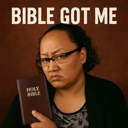 Bible Got Me