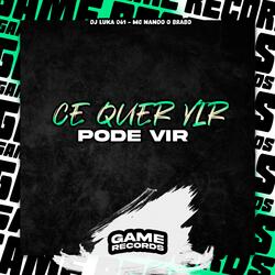 Ce Quer Vir Pode Vir