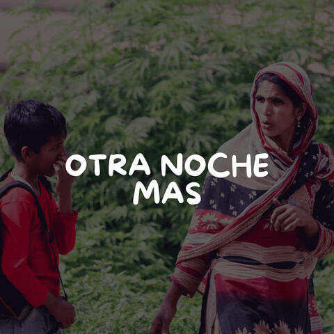 OTRA NOCHE MAS