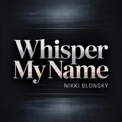 Whisper My Name