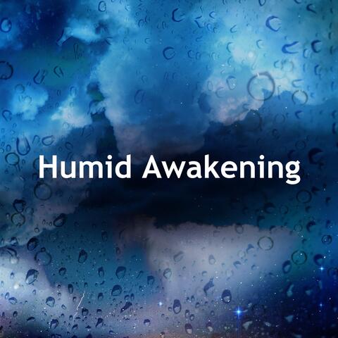 Humid Awakening