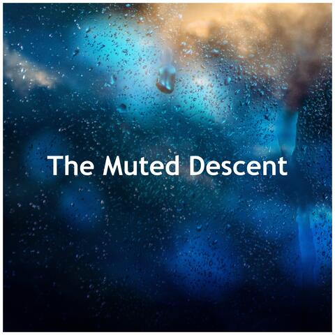 The Muted Descent