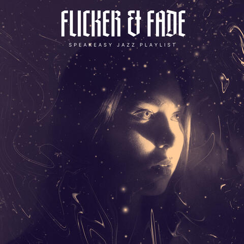 Flicker & Fade