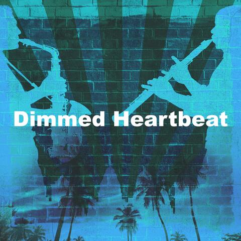 Dimmed Heartbeat