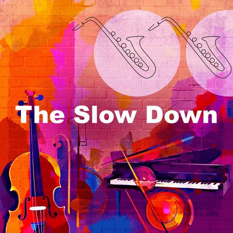 The Slow Down