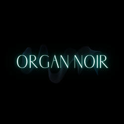 Organ Noir