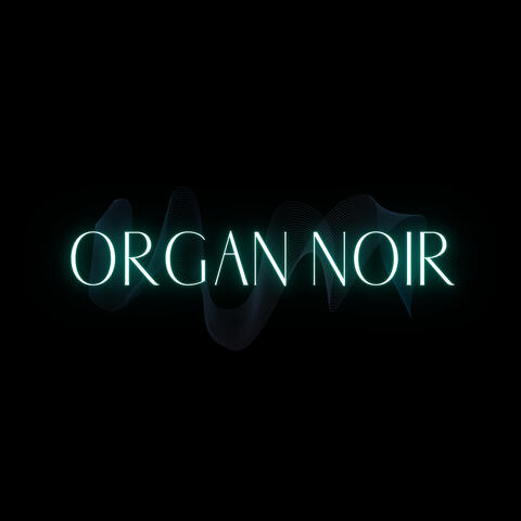 Organ Noir