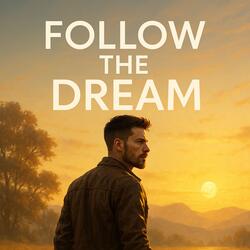 Follow the Dream