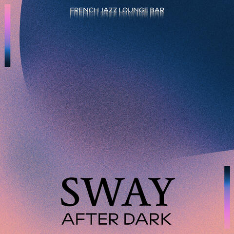 Sway After Dark