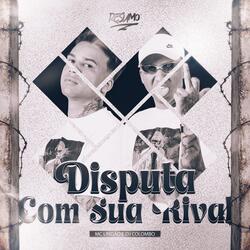 DISPUTA COM A SUA RIVAL