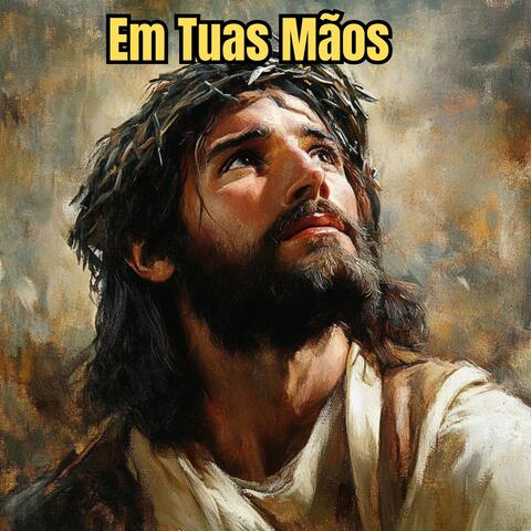 Em Tuas Mãos