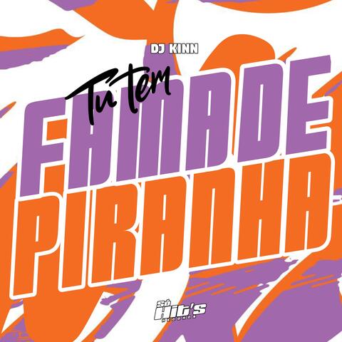 Tu Tem Fama de Piranha