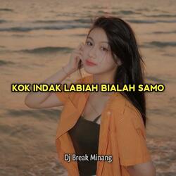 Kok Indah Labiah Bialah Samo