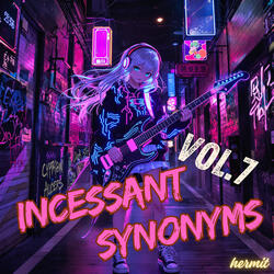 Incessant Synonyms, Vol.7