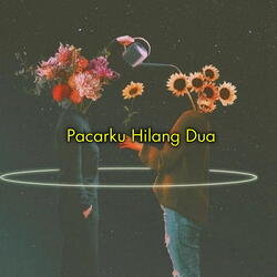 Pacarku Hilang Dua