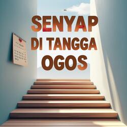 Senyap Di Tangga Ogos