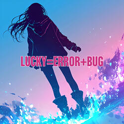 LUCKY=ERROR+BUG