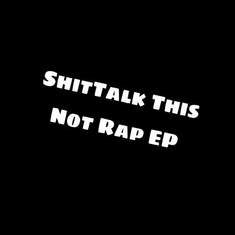 ShitTalk This Not Rap Reupload