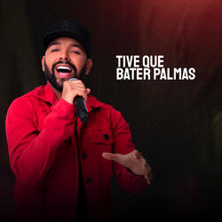 Tive Que Bater Palma