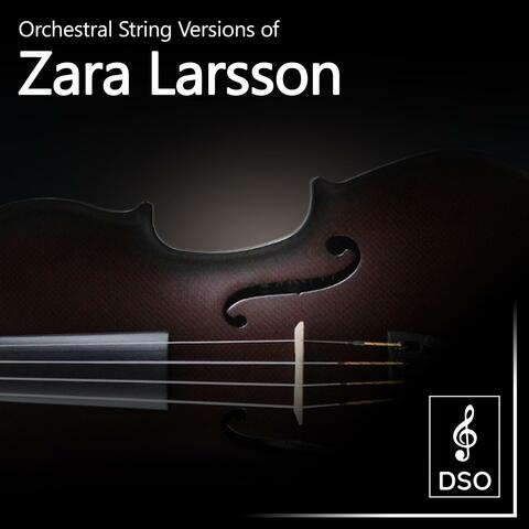 Orchestral String Versions of Zara Larsson