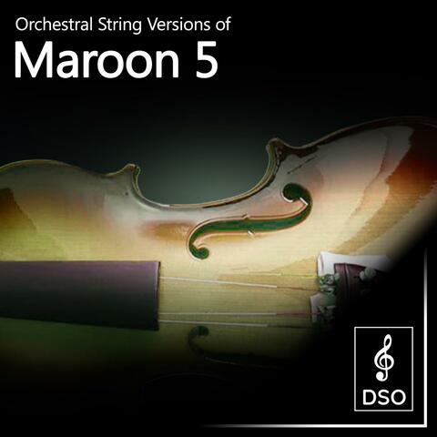 Orchestral String Versions of Maroon 5