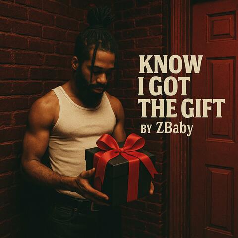 Know I Got The Gift
