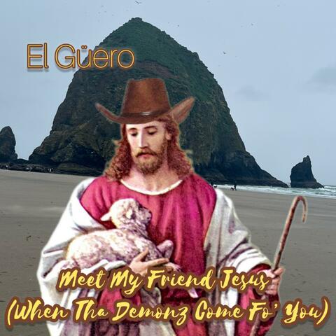 Meet My Friend Jesus (When Tha Demonz Come Fo’ You)