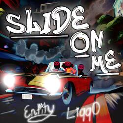 Slide On Me