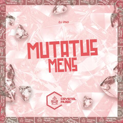 Mutatus Mens