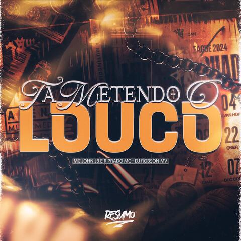 TÁ METENDO O LOUCO