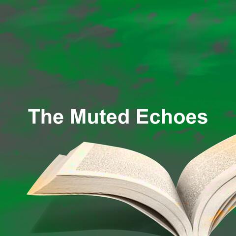 The Muted Echoes