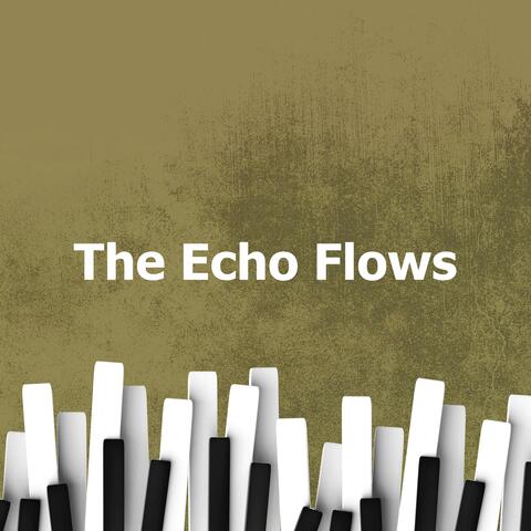 The Echo Flows