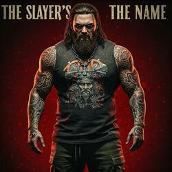 The Slayer's The Name