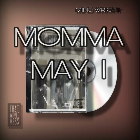 MOMMA MAY I