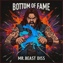 Bottom of Fame (Mr. Beast Diss)