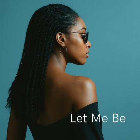 Let Me Be