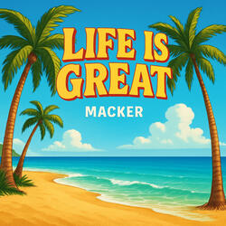 Life is great