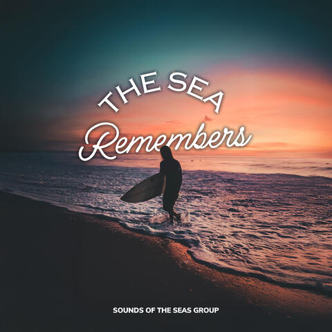 The Sea Remembers