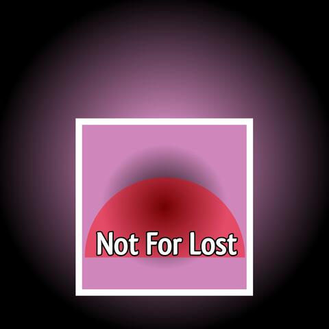 Not For Lost