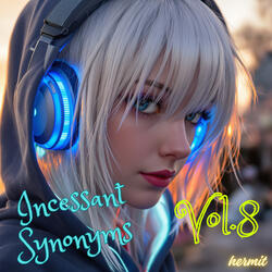 Incessant Synonyms, Vol.8