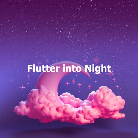 Flutter into Night