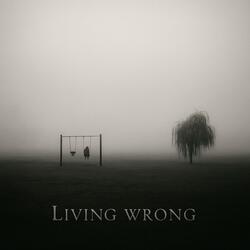 Living Wrong