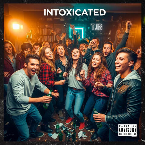 INTOXICATED