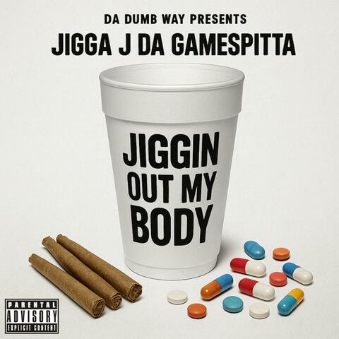 JIGGIN OUT MY BODY