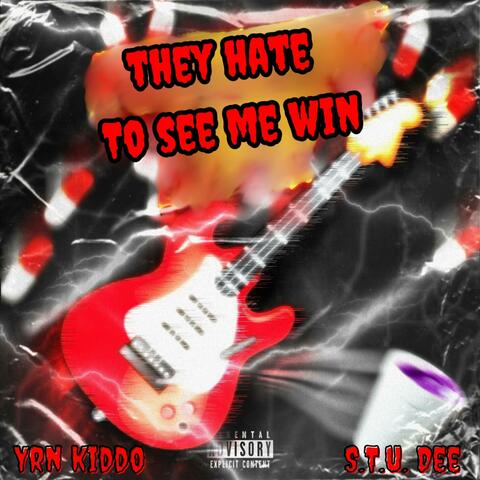 They Hate To See Me Win