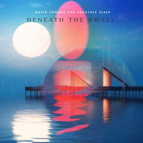 Beneath the Swell
