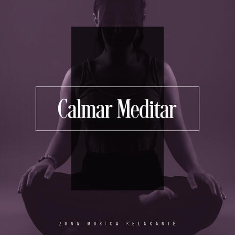 Calmar Meditar