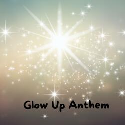 Glow Up Anthem