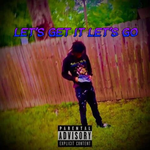 Lets Get It Lets Go